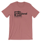 "Pretty Professional, & Paid" T-Shirt (Black)